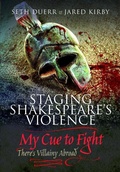 Cover: Staging Shakespeare's Violence: My Cue to Fight - Pen & Sword History