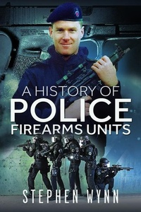 Abbildung von: A History of Police Firearms Units - Pen & Sword History