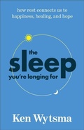 Cover: The Sleep You're Longing For - Brazos Press, Div of Baker Publishing Group
