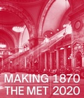 Cover: Making The Met, 1870-2020 - Metropolitan Museum of Art