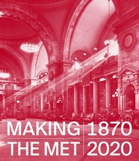 Enlarge image Cover: Making The Met, 1870-2020 - Metropolitan Museum of Art
