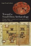Cover: Toward a Small Data Archaeology - University Press of Colorado