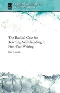 Cover: The Radical Case for Teaching Skim Reading in First-Year Writing - University Press of Colorado