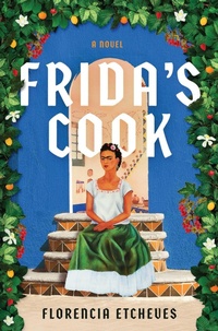 Enlarge image Cover: Frida's Cook - Atria/Primero Sueno Press