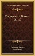 Cover: Du Jugement Dernier (1712) - Kessinger Publishing