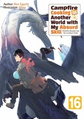 Cover: Campfire Cooking in Another World with My Absurd Skill: Volume 16 - J-Novel Club