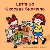 Enlarge image Cover: Let's Go Grocery Shopping - Cheerful Adventure Inc.