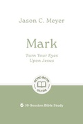 Cover: Mark: Turn Your Eyes Upon Jesus - The Good Book Company