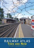 Cover: Railway Atlas Then & Now 4th Edition - Crecy Publishing
