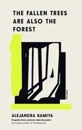 Cover: The Fallen Trees Are Also the Forest - Pushkin Press