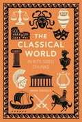 Cover: The Classical World in Bite-sized Chunks - Michael O'Mara Books Ltd