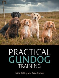 Abbildung von: Practical Gundog Training - Quiller Publishing Ltd