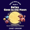 Cover: Bailey Goes to the Moon - ALP House Publishing