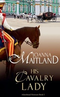 Cover: His Cavalry Lady - Joanna Maitland Independent
