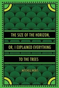 Cover: The Size of the Horizon, or, I Explained Everything to the Trees - Match Factory Editions