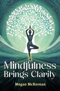 Cover: Mindfulness Brings Clarity - Reaching & Rooted Publishing