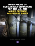 Cover: Implications of Russia's War on Ukraine for the U.S. and Allied Defense Industrial Bases - RAND Corporation