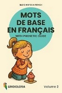 Abbildung von: Basic Words in French - Mots de base en francais - Volume 2 - Lingolora