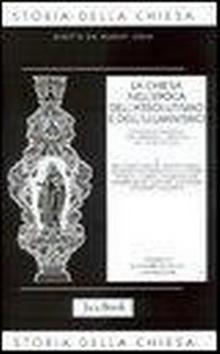 Abbildung von: La Chiesa nell'Epoca dell'Assolutismo e dell'Illuminismo - Già e non ancora. Storia Chiesa-Jedin;Jaca Book