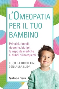 Abbildung von: L' omeopatia per il tuo bambino. Principi, rimedi, ricerche, biotipi: le risposte mediche ai dubbi più frequenti - Varia;Sperling & Kupfer
