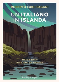 Abbildung von: Un italiano in Islanda. Storia e storie della Terra del Ghiaccio - Varia;Sperling & Kupfer
