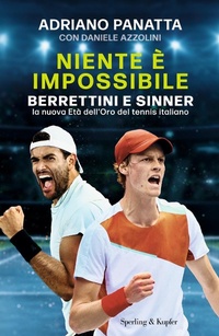 Abbildung von: Niente è impossibile. Berrettini e Sinner: la nuova Età dell'Oro del tennis italiano - Varia;Sperling & Kupfer