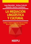 Cover: La mediaci&oacute;n ling&uuml;&iacute;stica y cultural. Teor&iacute;as y nuevos enfoques para el estudio de la lengua y cultura espa&ntilde;ola e hispanoamericana - Traduttologia;Hoepli