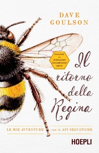 Abbildung von: Il ritorno della regina. Le mie avventure con le api selvatiche - Hoepli