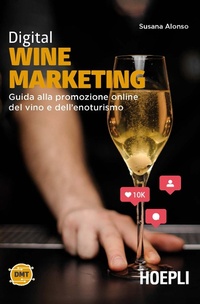 Abbildung von: Digital wine marketing. Guida alla promozione online del vino e dell'enoturismo - Digital Marketing Turismo;Hoepli