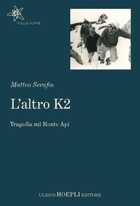 Abbildung von: L' altro K2. La tragedia dimenticata del Monte Api - Stelle alpine;Hoepli