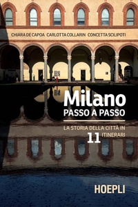 Abbildung von: Milano passo a passo. La storia della città in 11 itinerari - Milano;Hoepli