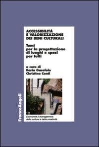 Abbildung von: Accessibilità e valorizzazione dei beni culturali. Temi per la progettazione di luoghi e spazi per tutti - Econ. e managem. della cult. e creativ.;Franco Angeli
