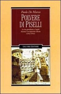 Abbildung von: Polvere di piselli. La vita quotidiana a Napoli durante l'occupazione alleata (1943-44) - Storia moderna e contemporanea;Liguori