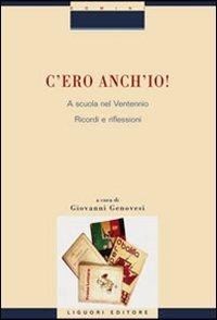 Abbildung von: C'ero anch'io! A scuola nel Ventennio. Ricordi e riflessioni - Studi e ricerche storico-educative;Liguori