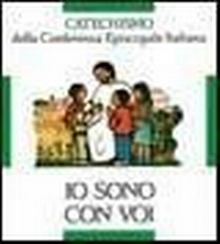 Abbildung von: Io sono con voi. Catechismo per l'iniziazione cristiana dei fanciulli (6-8 anni) - Catechesi;Libreria Editrice Vaticana