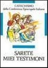 Abbildung von: Sarete miei testimoni. Catechismo per l'iniziazione cristiana dei ragazzi (11-12 anni) - Catechesi;Libreria Editrice Vaticana
