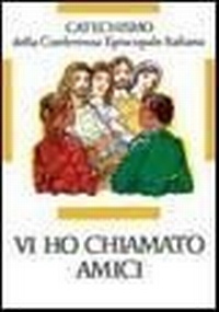 Abbildung von: Vi ho chiamati amici. Catechismo per l'iniziazione cristiana dei ragazzi (12-14 anni) - Catechesi;Libreria Editrice Vaticana