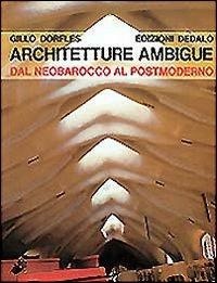 Abbildung von: Architetture ambigue. Dal neobarocco al postmoderno - Immagine e consumo;edizioni Dedalo