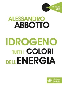 Abbildung von: Idrogeno. Tutti i colori dell'energia - Le grandi voci;edizioni Dedalo