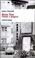 Abbildung von: Bruno Taut. Visione e progetto - Universale di architettura;edizioni Dedalo