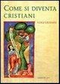 Abbildung von: Come si diventa cristiani - Biblioteca dell'Alleanza;Marietti 1820