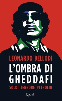 Abbildung von: L' ombra di Gheddafi. Soldi, terrore, petrolio - Saggi italiani;Rizzoli