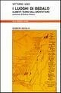 Abbildung von: I luoghi di Dedalo. Elementi teorici dell'architettura - Nuova biblioteca Dedalo;edizioni Dedalo