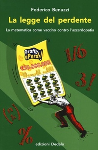 Abbildung von: La legge del perdente. La matematica come vaccino contro l'azzardopatia - La scienza è facile;edizioni Dedalo
