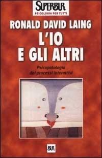 Abbildung von: L' io e gli altri. Psicopatologia dei processi interattivi - BUR Superbur psicologia per tutti;Rizzoli
