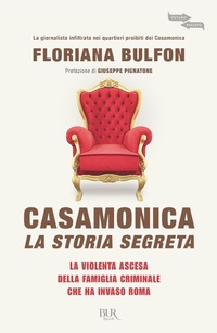 Abbildung von: Casamonica, la storia segreta. La violenta ascesa della famiglia criminale che ha invaso Roma - BUR Futuropassato;Rizzoli