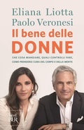 Cover: Il bene delle donne. Che cosa mangiare, quali controlli fare, come prendersi cura del corpo e della mente - BUR Best BUR;Rizzoli