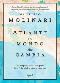 Abbildung von: Atlante del mondo che cambia. Le mappe che spiegano le sfide del nostro tempo - Saggi italiani;Rizzoli