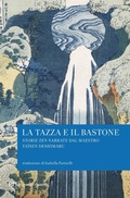 Cover: La tazza e il bastone. Storie zen narrate dal maestro Taisen Deshimaru - BUR Grandi classici;Rizzoli