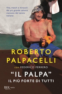 Abbildung von: «Il Palpa». Il più forte di tutti - BUR Varia;Rizzoli